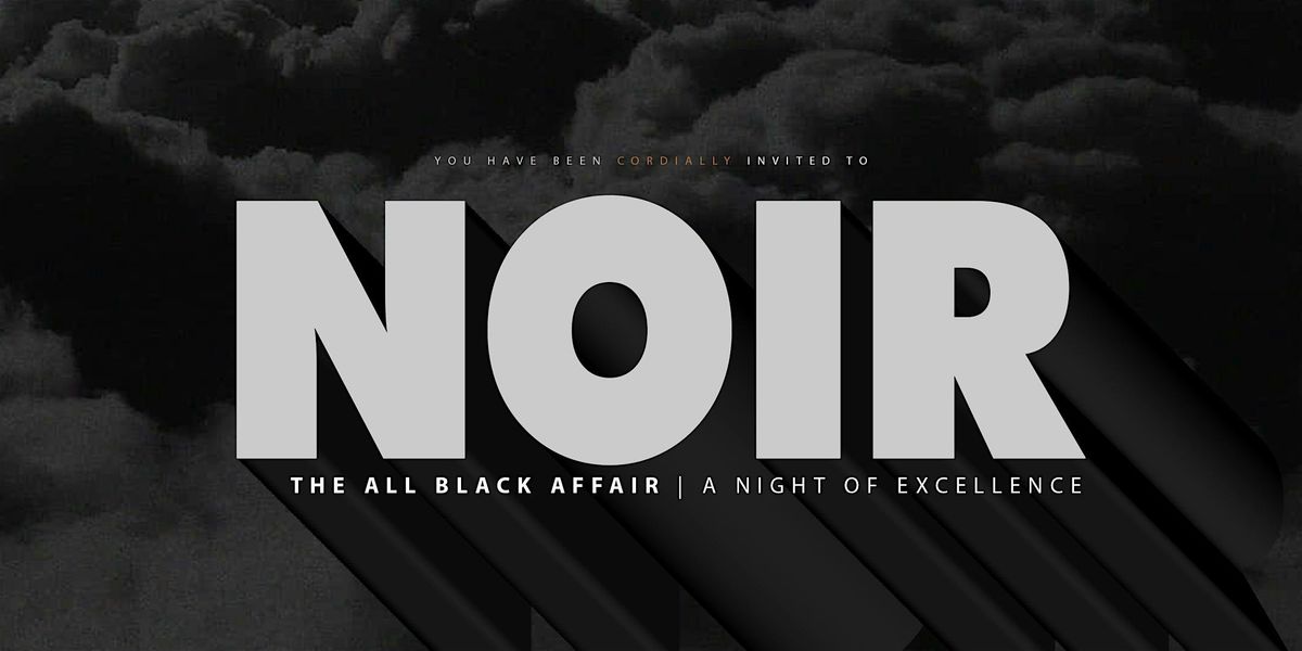 NOIR: The All Black Affair | A Night of Excellence | BLACK FRIDAY | NOV 28 | Event in Richmond | AllEvents
