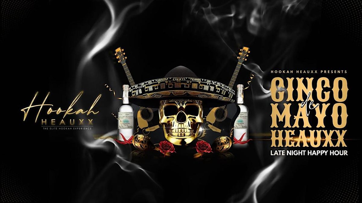 Hookah Heauxx Cinco de Mayo Late Night Happy Hour, 1831 Bar & Lounge