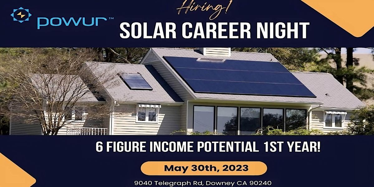 SOLAR CAREER NIGHT!, Powur Solar., Downey, 30 May 2023 AllEvents.in