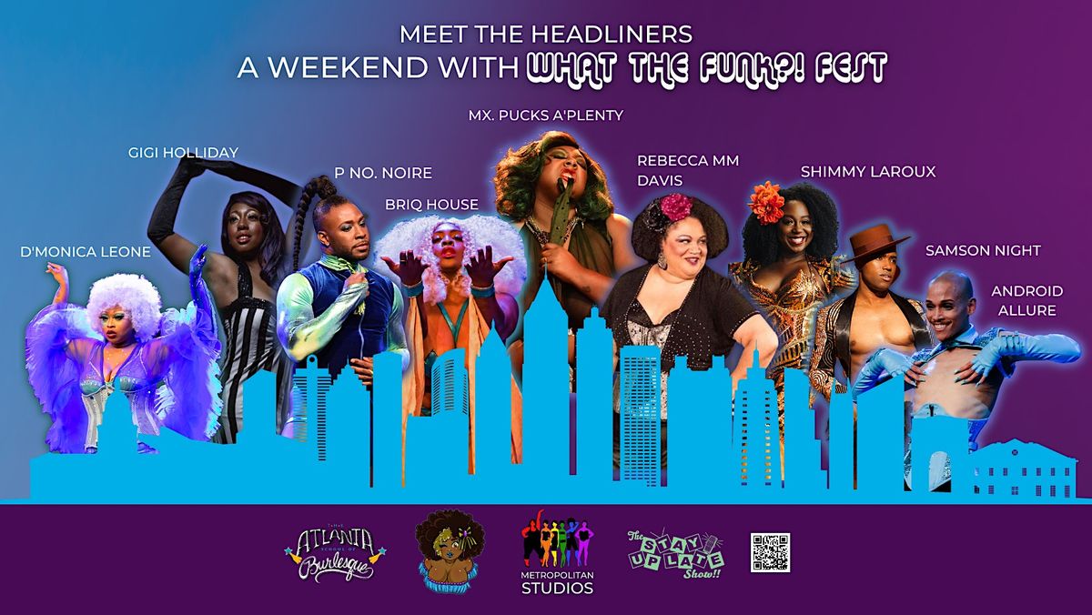 Atlanta Burlesque Show! A Weekend With... What The Funk?!, Metropolitan
