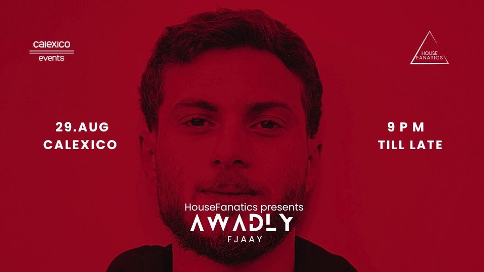 HouseFanatics Presents AWADLY at Calexico, Bahrain, 29 August | Event in Manama | AllEvents
