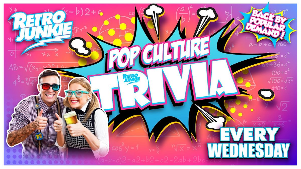 Pop Culture Trivia Night! Every Wednesday Retro Junkie!, Retro Junkie