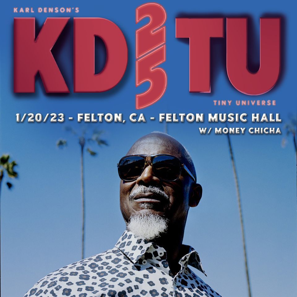 Felton Music Hall presents... Karl Densons Tiny Universe 25th