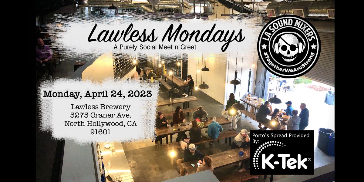 Lawless Mondays, An LA Sound Mixers Social Meet Up (April), Lawless