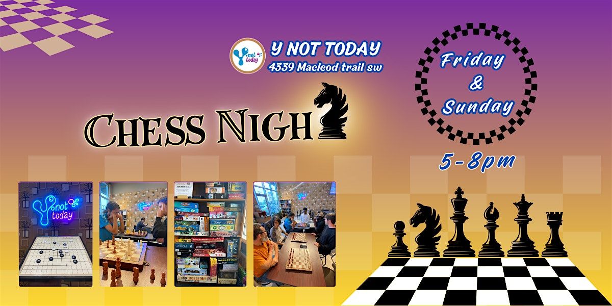Chess night. Social event. Y Not Today | Event in Calgary | AllEvents
