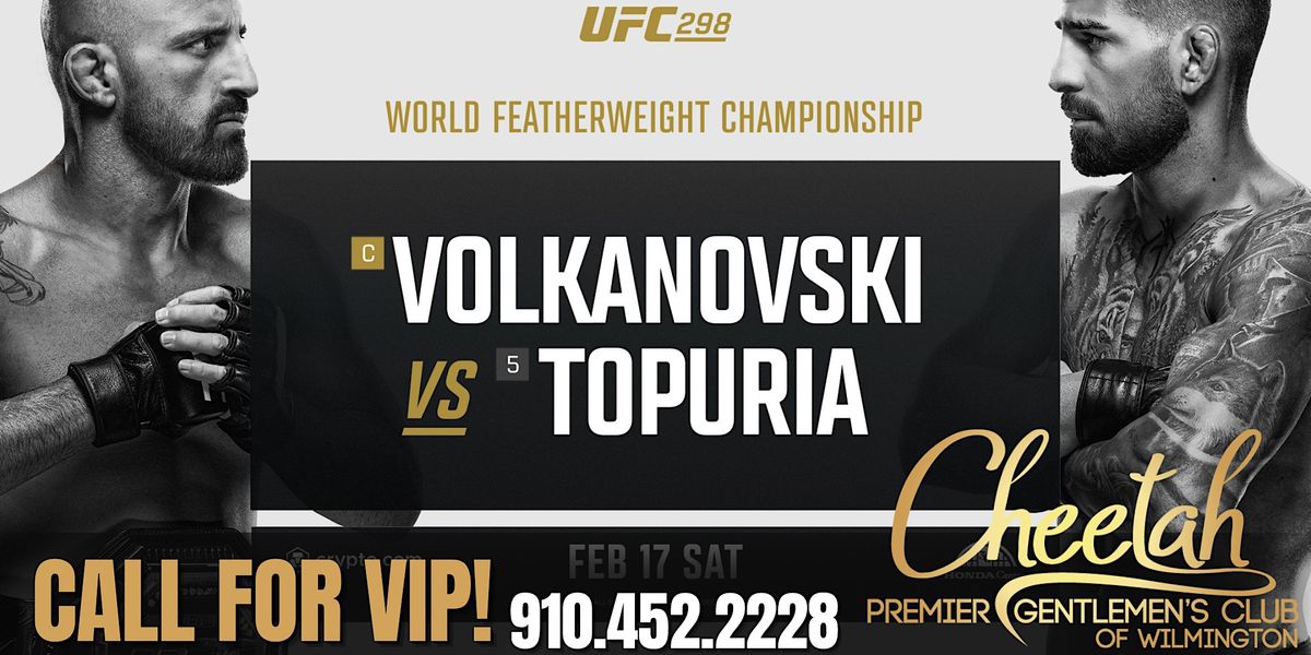 UFC 298 Volkanovski vs. Topuria Cheetah Wilmington, Sat. Feb 17th
