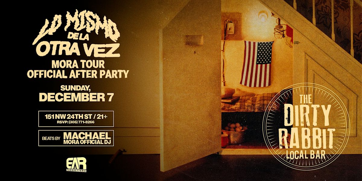 MORA CONCERT OFFICIAL AFTER PARTY @ THE DIRTY RABBIT | Event in Miami | AllEvents