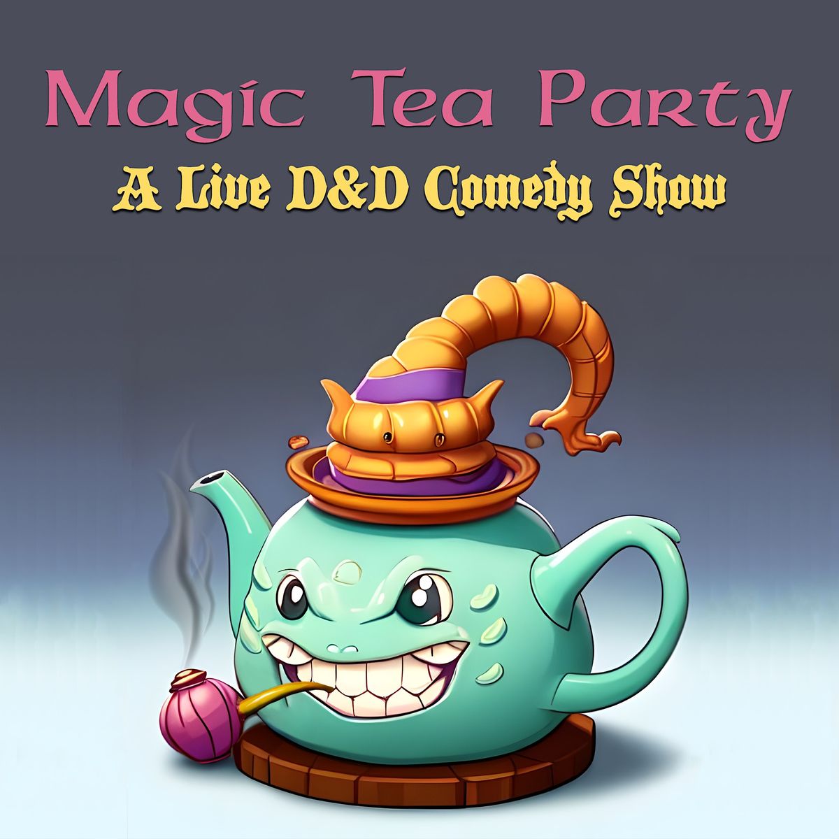 Magic Tea Party A D&D Live Comedy Show, The Pickle Factory, Portland