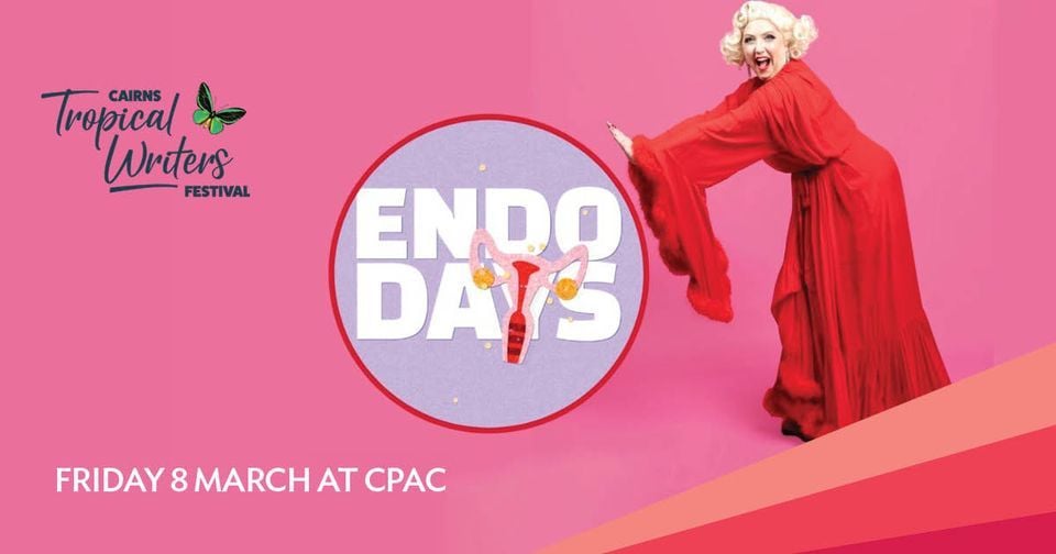 Endo Days - The Musical | Cairns Topical Writers Festival, Cairns ...