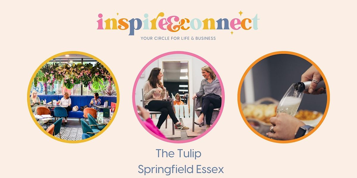 Tulip Springfield Inspire and Connect Essex; Wednesday 17th January 7pm-9pm, The Tulip ...