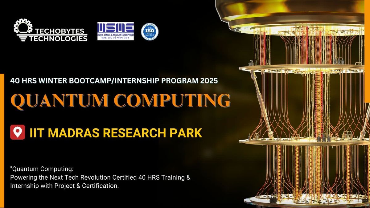 Quantum Computing - 40 Hours Bootcamp/Internship Program&apos;25, 24 December | Event in Chennai | AllEvents