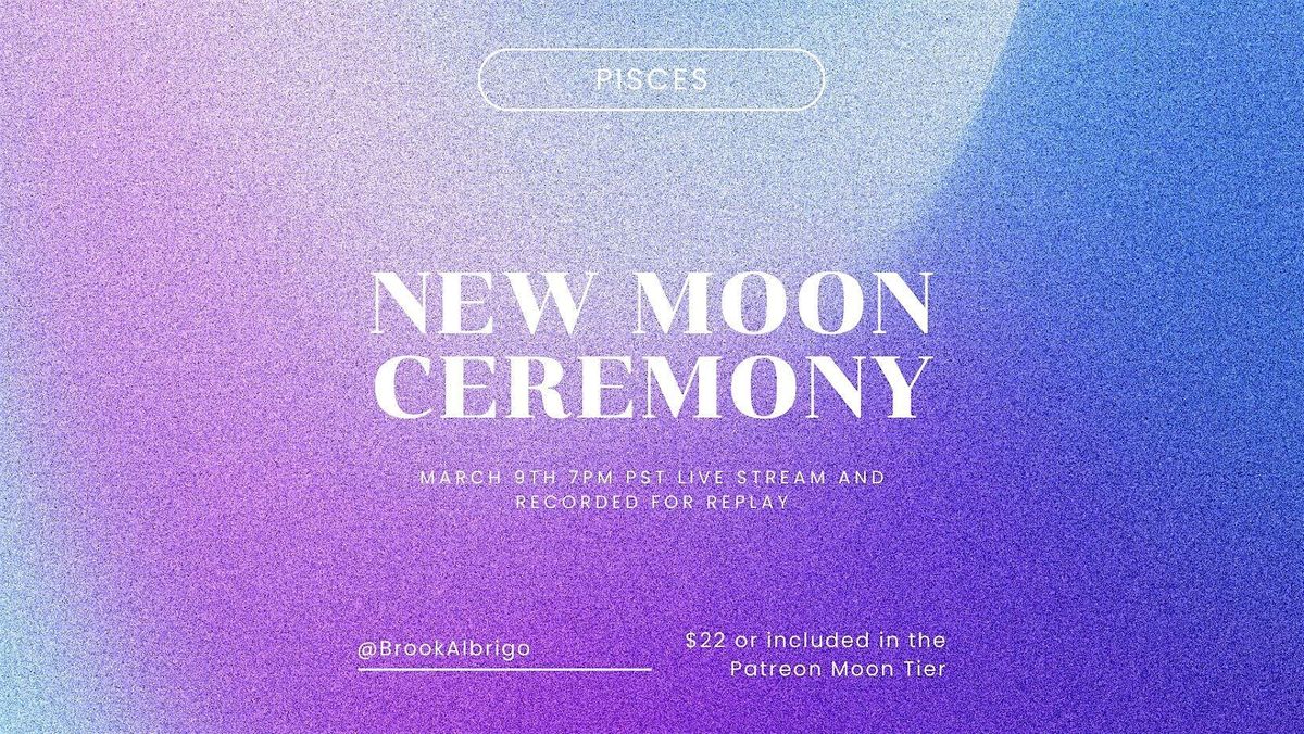 New Moon in Pisces ceremony and energy healing, March 9 2024 | Online ...