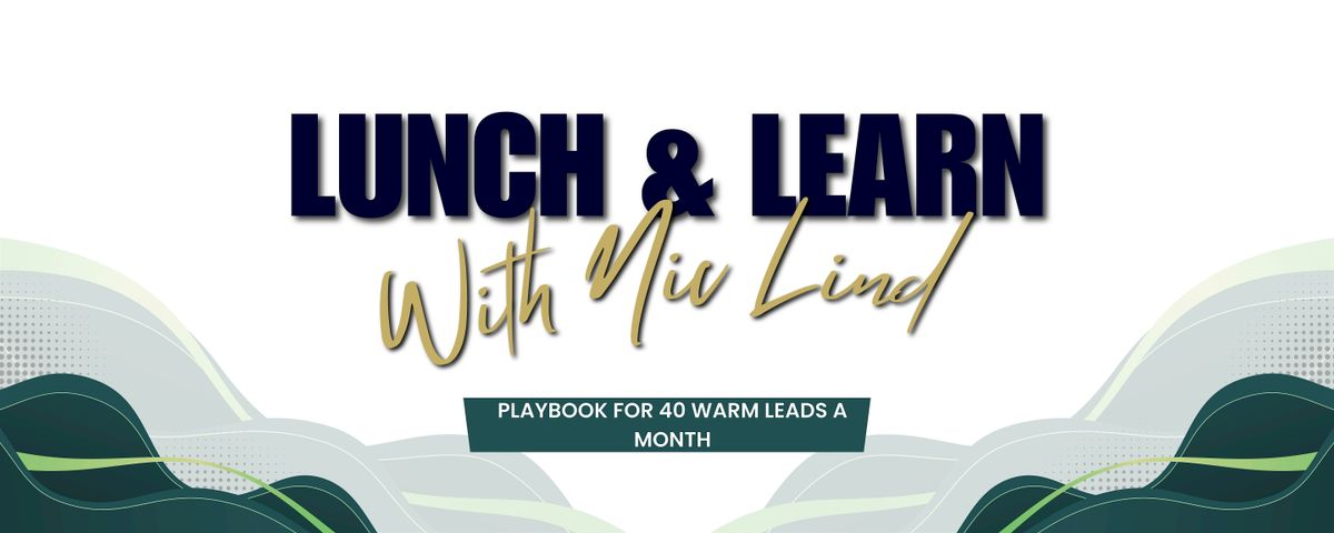 Lunch & Learn: Playbook for 40 warm leads a month - Guest Speaker Nic Lind, 5 February | Event in Puyallup