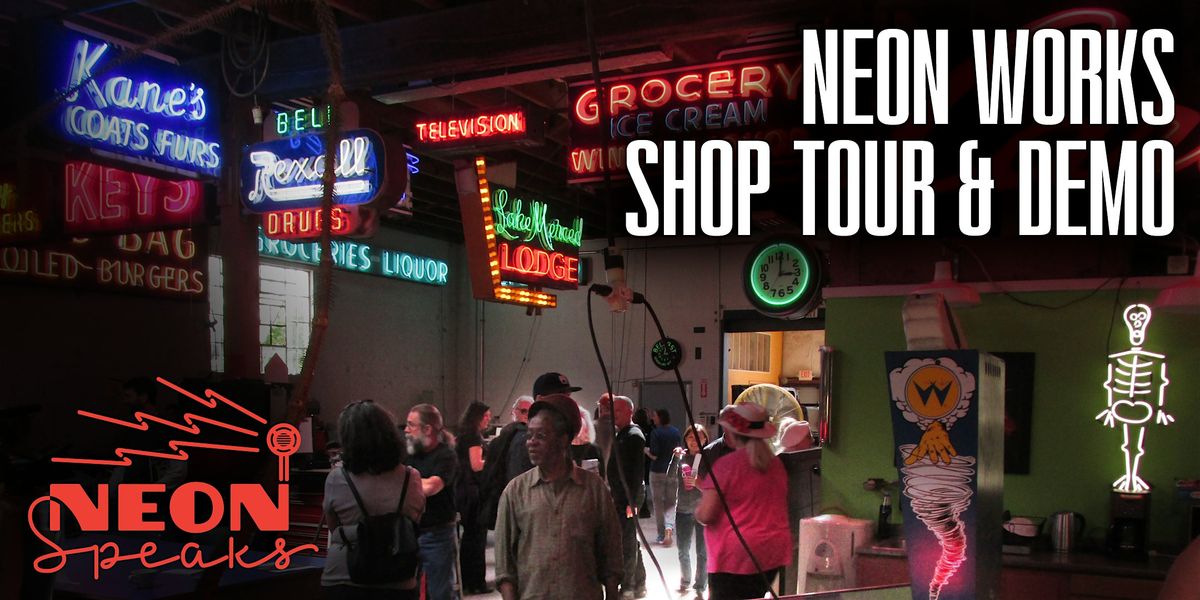Shop Tour & Demo at Neon Works with Jim Rizzo 9/8, Neon Works, Oakland ...