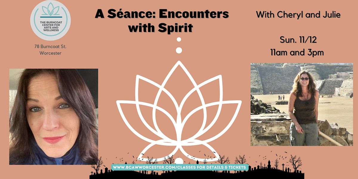 A Seance Encounters with Spirit, The Burncoat Center for Arts and
