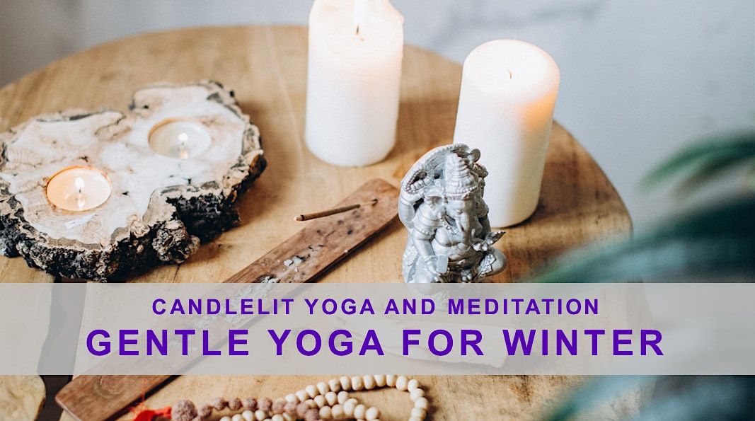 Candlelit Yoga and Meditation Gentle Yoga for Winter, Breathe Wellness