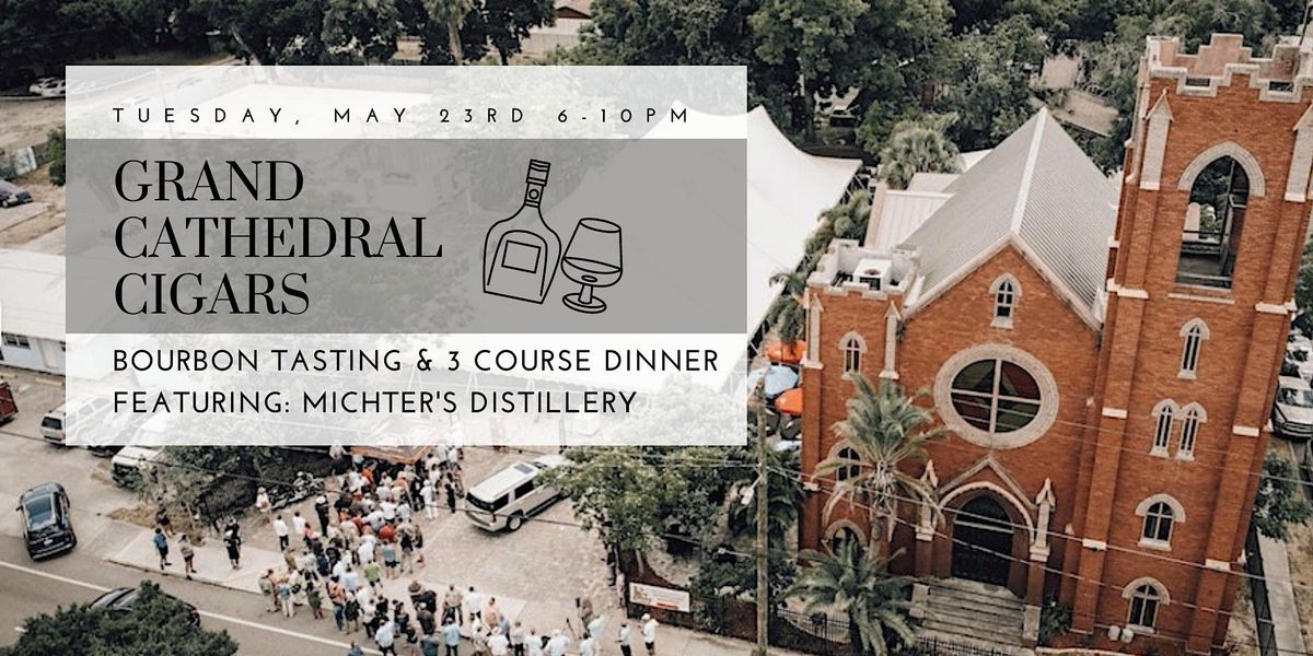 Grand Cathedral Cigars Bourbon Dinner Featuring Michters Distillery