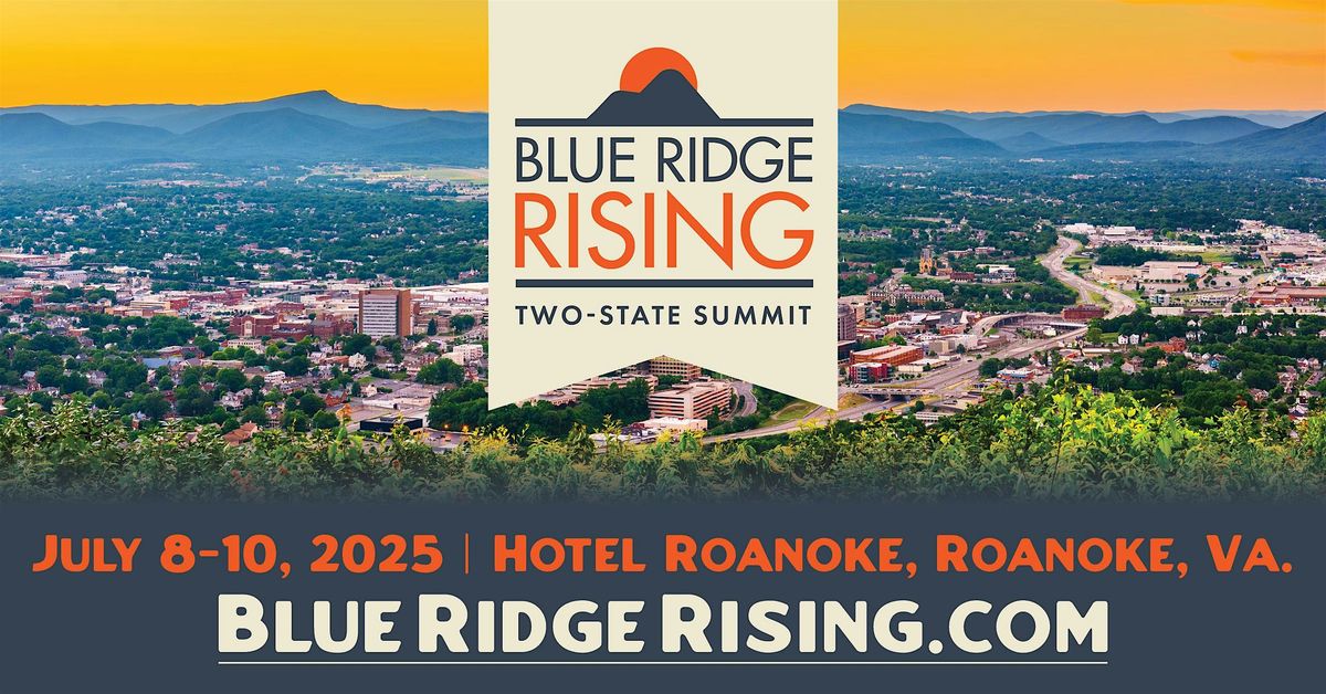 Blue Ridge Rising Two-State Summit II (July 8-10, 2025), 8 July | Event in Roanoke | AllEvents