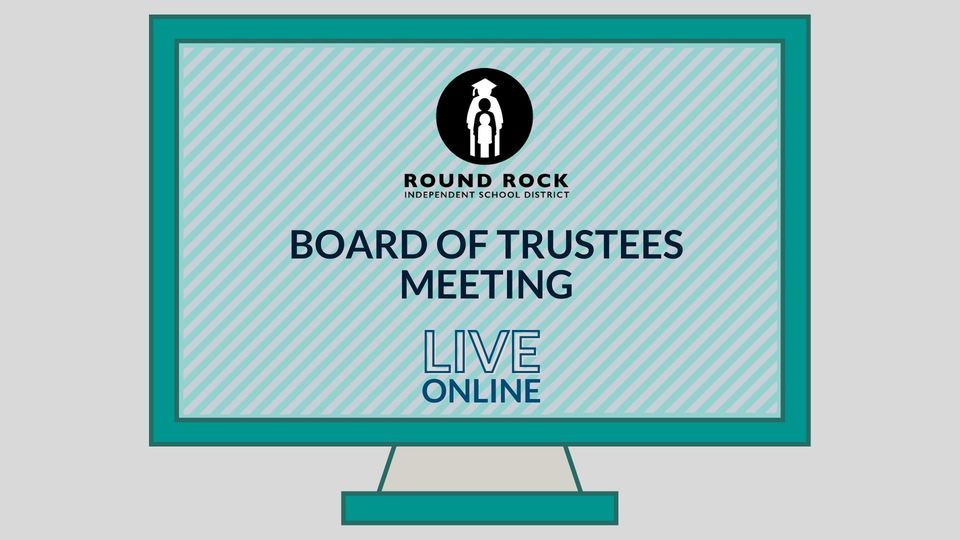 Round Rock ISD Board of Trustees Regular Board Meeting, Round Rock High ...