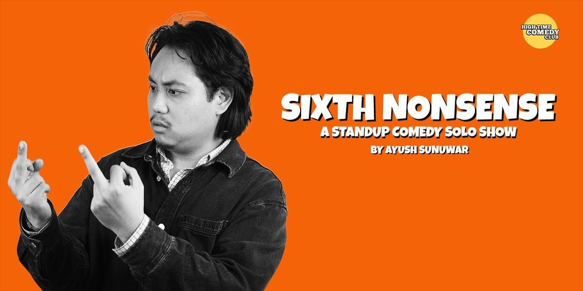 Sixth Nonsense- A Standup Comedy Solo Show, 10 May | Event in Guwahati | AllEvents