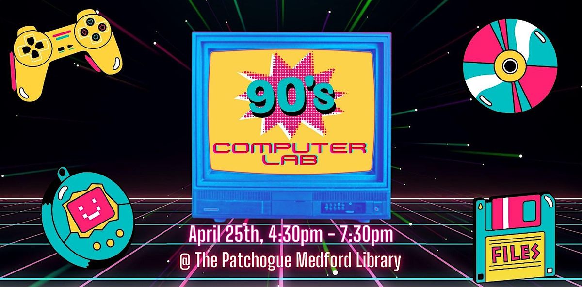 90s Language Lab 90s Computer Lab: Spring Break Edition, Patchogue-Medford Library, East ...