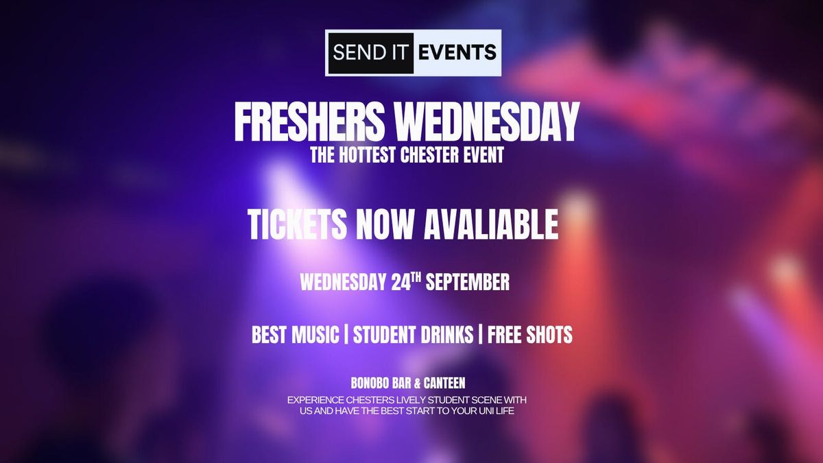 SEND IT PRESENTS - FRESHERS WEDNESDAYS, 24 September | Event in Chester | AllEvents