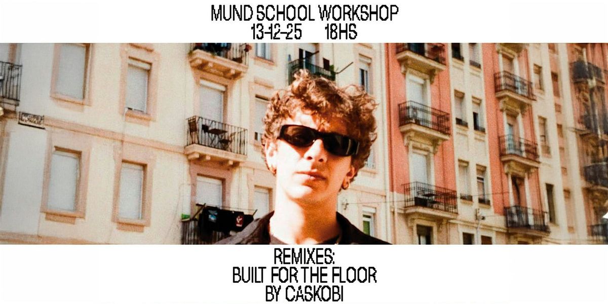 Mund School | Remixes: Built for the Dancefloor by caskobi, 13 December | Event in Barcelona | AllEvents