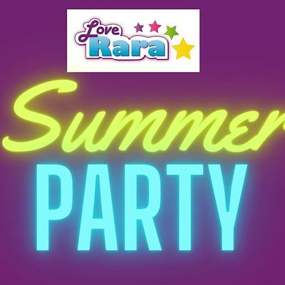 Love Rara Summer Party, Your Love Rara Community Interest Company ...