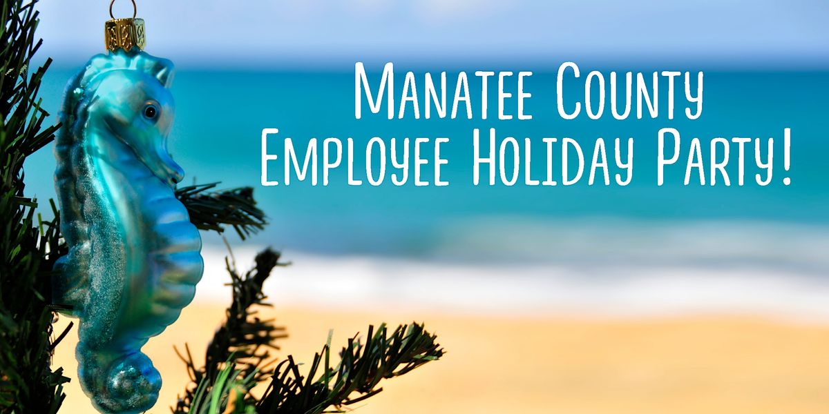 Manatee County Employee Holiday Party- $10 at Door, Bradenton Area