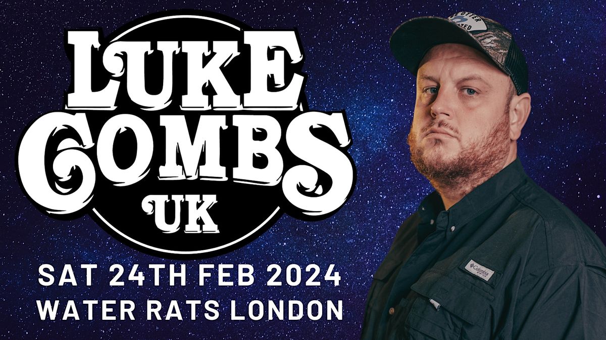 Luke Combs UK LONDON Water Rats. An unmissable night of Country, The