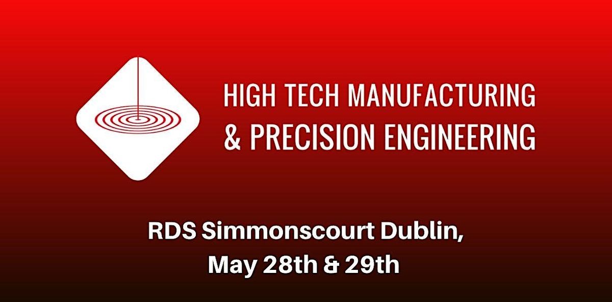 Manufacturing Event Rds High-Tech Manufacturing & Precision Engineering 2024, RDS Simmonscourt ...