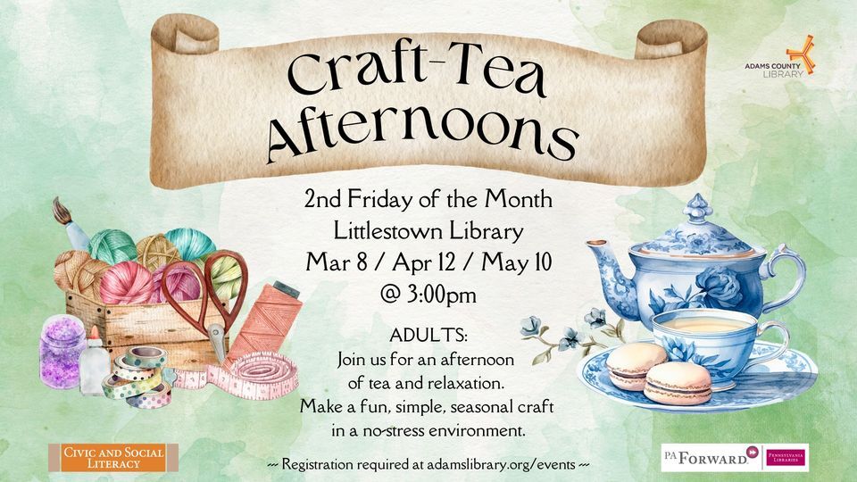 CraftTea Afternoons (Spring 2024), 232 North Queen Street, Littlestown