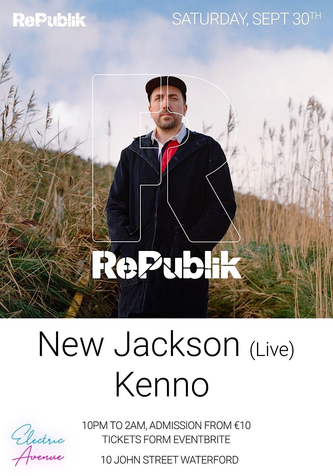 RePublik present New Jackson (Live) / Kenno, Electric Avenue, Waterford
