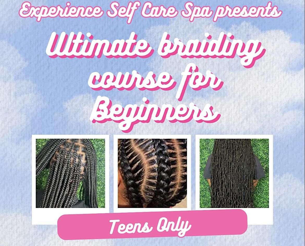 Ultimate Teen Braiding Course, Experience Self Care Spa LLC, Newport