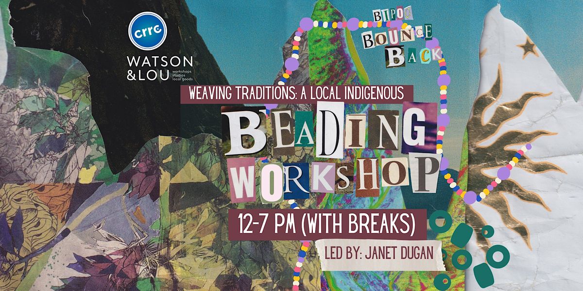 Weaving Traditions A Local Indigenous Beading Watson & Lou