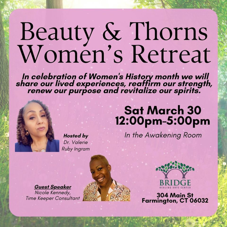 Beauty & Thornes Womens Retreat, Bridge Healing Arts Center, Farmington