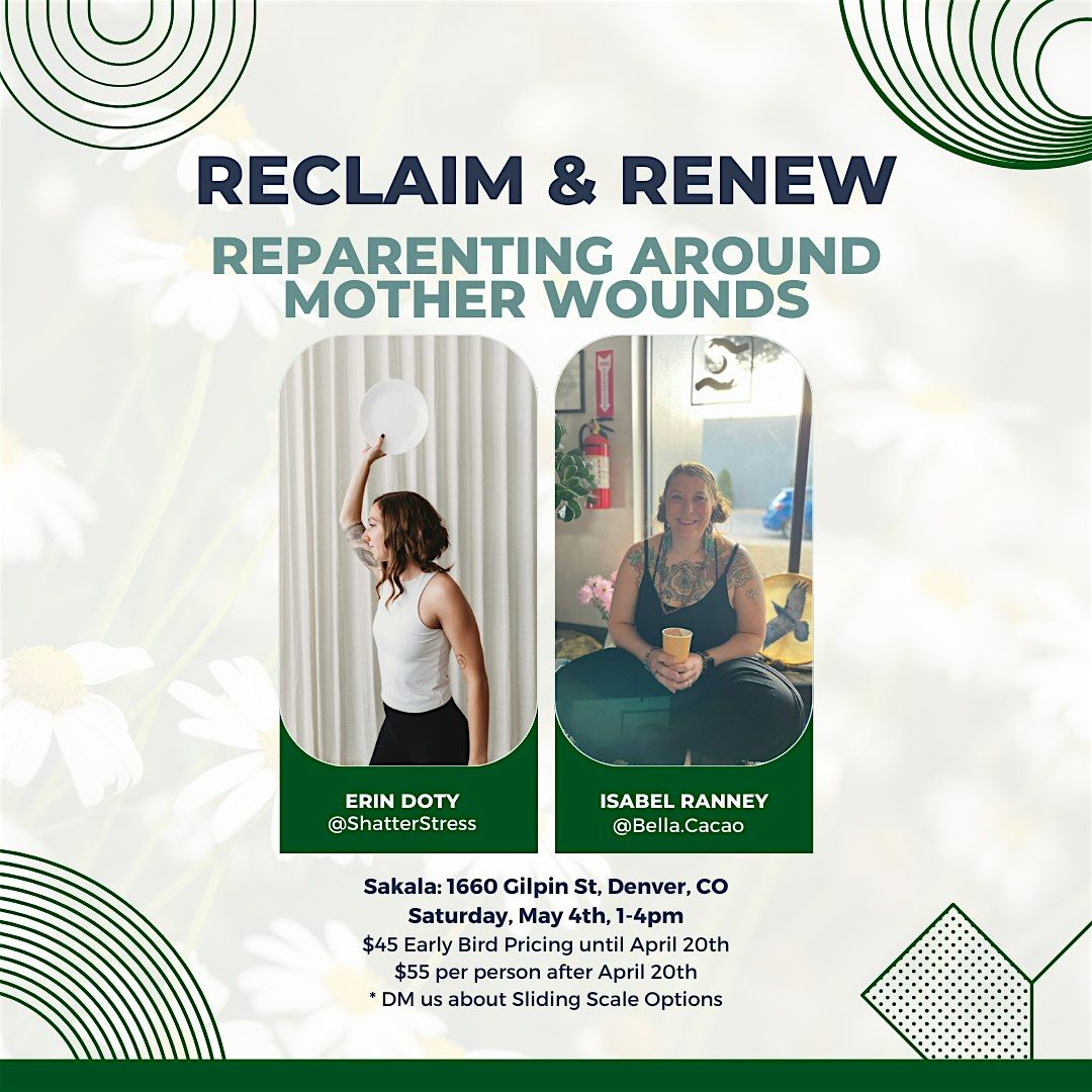 Reclaim & Renew: Reparenting Around Mother Wounds, Sakala, Denver, 4 ...