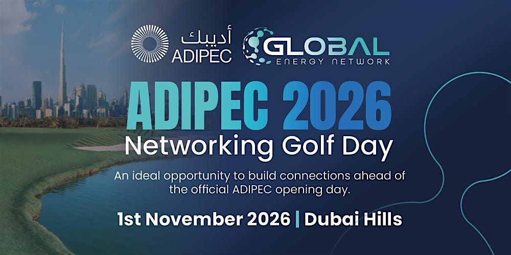 ADIPEC 2026 Golf Day at Dubai Hills - Global Energy Network, Dubai ...