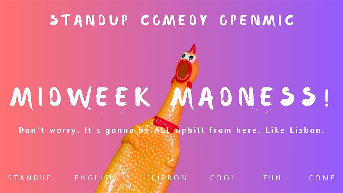 Midweek Madness Openmic - Standup Comedy on Wednesday! | Event in Lisboa | AllEvents