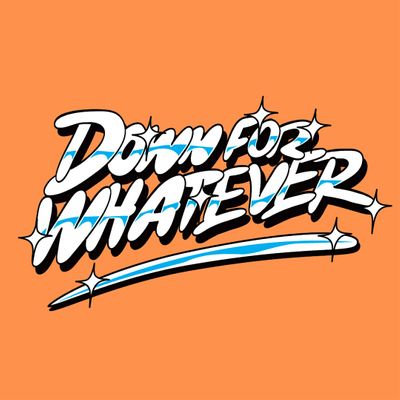 DOWN FOR WHATEVER logo
