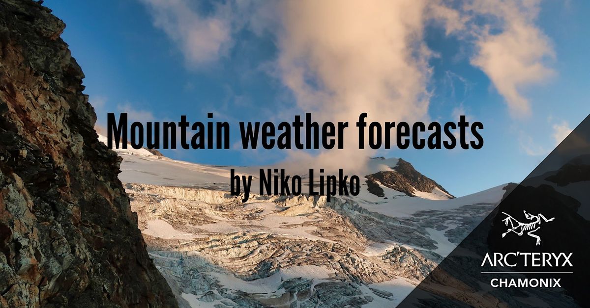 Mountain Weather Forecasts by Niko Lipko, Chamonix Experience, Chamonix