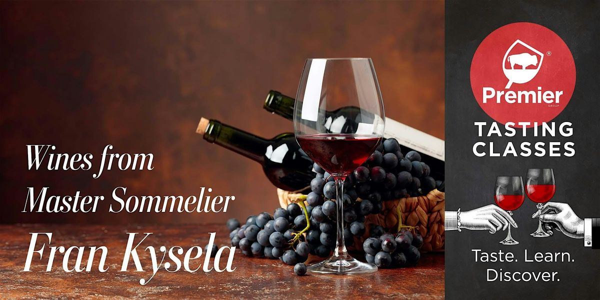 Tasting Class Wines from Master Sommelier, Fran Kysela, Premier Wine