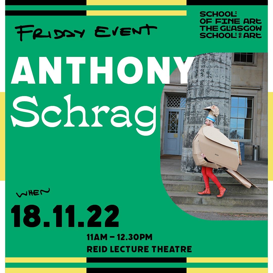 Friday Event Anthony Schrag, Reid Lecture Theatre, Glasgow School of
