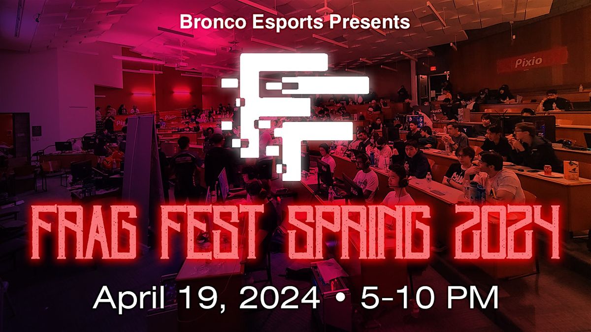 Frag Fest Spring 2024, Cal Poly Pomona College of Business Administration,  19 April 2024 | AllEvents.in
