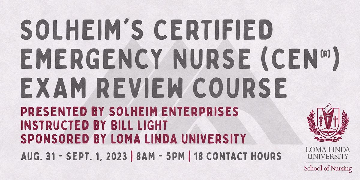 CEN Exam Review Course with Solheim Enterprises & Loma Linda University