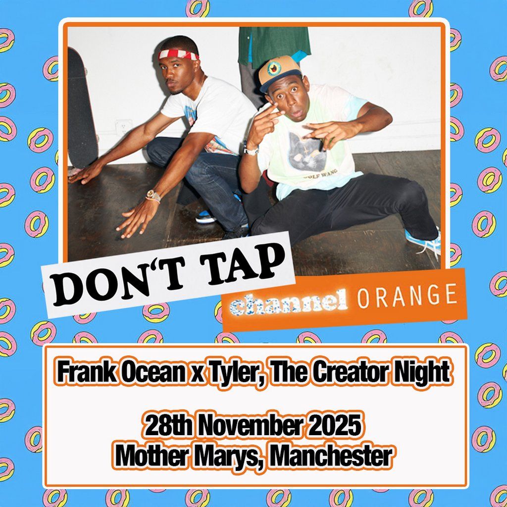DONT TAP Channel Orange: Frank Ocean x Tyler, The Creator Night | Event in Manchester | AllEvents