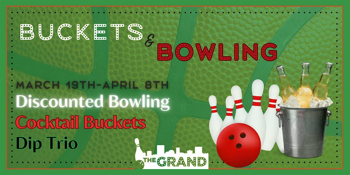 Buckets & Bowling, The Grand on Main, Columbia, March 19 to April 8