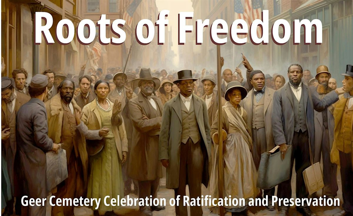Roots of Freedom: Geer Cemetery Celebration of Ratification & Preservation, 6 December | Event in Durham