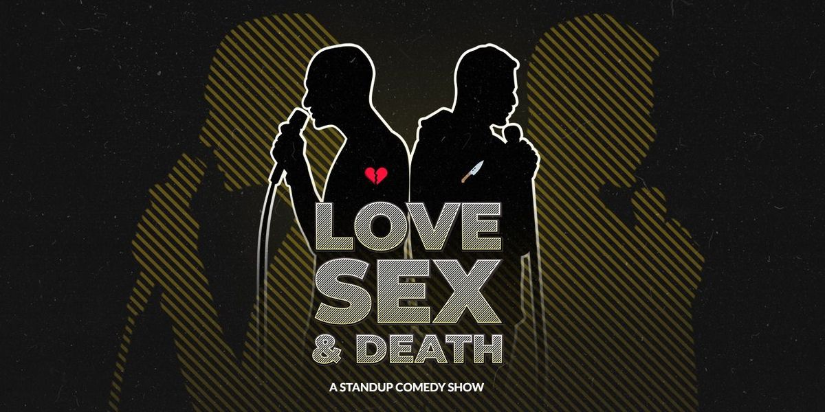 Love, Sex and Death: Standup Comedy Show