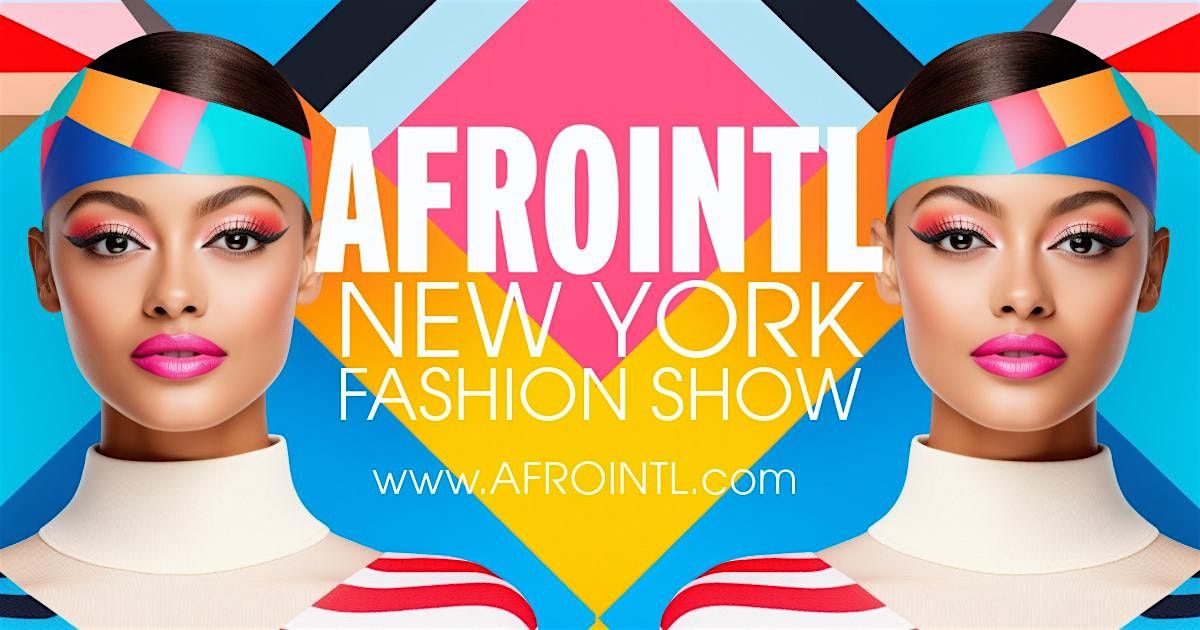AFROINTL FASHION SHOW NEW YORK CITY, 6 July | Event in Brooklyn | AllEvents